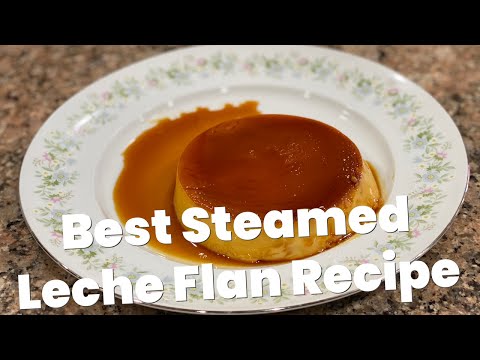 Best Steamed Leche Flan Recipe